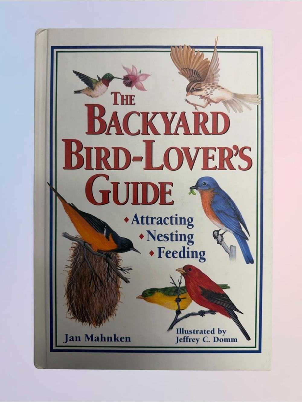 THE BACKYARD BIRD-LOVERS GUIDE Full Color Hardcover Book